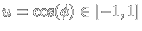 $u=\cos(\phi) \in [-1,1]$