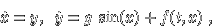 d/dt x = y, d/dt y = g sin(x) + f(t,x),