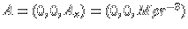 $A= (0,0,A_z) = (0,0,M \rho r^{-3})$
