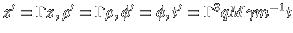 $z'=\Gamma z,
\rho' = \Gamma \rho,
\phi' = \phi,
t' = \Gamma^3 q M \gamma m^{-1} t$
