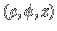$(\rho,\phi,z)$