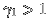 $\gamma_1>1$